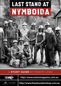 A STUDY GUIDE by robert lewis http://www.metromagazine.com.au http://www.theeducationshop.com.au Last Stand At Nymboida (Jeff Bird, 2010, 56 minutes) is the remarkable