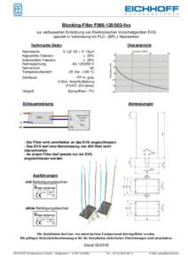 Blocking-Filter F0664xx zur verbesserten Entstörung von Elektronischen Vorschaltgeräten EVG speziell in Verbindung mit PLC- (BPL-) Netzwerken Technische Daten  Gehäuse: