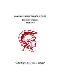 VAN INDEPENDENT SCHOOL DISTRICT EMPLOYEE HANDBOOK[removed] “After High School Comes College”