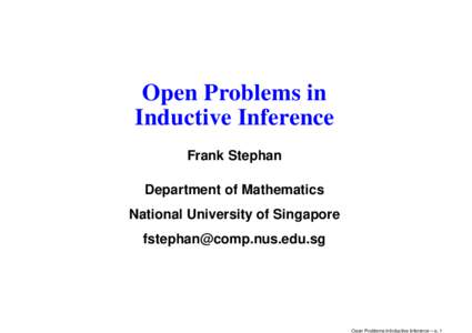 Open Problems in Inductive Inference Frank Stephan Department of Mathematics National University of Singapore 