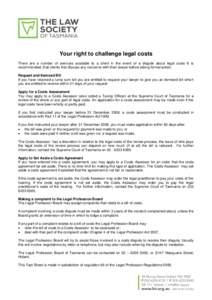 Your right to challenge legal costs There are a number of avenues available to a client in the event of a dispute about legal costs It is recommended, that clients first discuss any concerns with their lawyer before taki