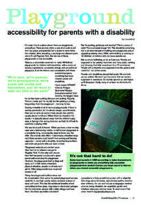 Playground accessibility for parents with a disability by Lauredhel I’m lucky. I live in a place where there are playgrounds everywhere. There are two within a very short walk or roll from our place, and probably half 