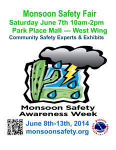 Monsoon Safety Fair Saturday June 7th 10am-2pm Park Place Mall — West Wing Community Safety Experts & Exhibits  June 8th-13th, 2014