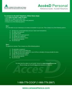 AccèsD Personal  Reference Guide - AccèsD Telephone To connect to AccèsD Telephone, follow these steps: 1.	Call[removed]COOP[removed]);