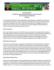 Explanation Memo: Small Business Administration (SBA) Disaster Assistance Programs House Committee on Small Business May 2013 The United States Small Business Administration (SBA) is the federal agency responsible for pr