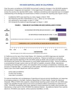 HIV/AIDS SURVEILLANCE IN CALIFORNIA Over the years, surveillance of HIV/AIDS has evolved to adapt to changes in the HIV/AIDS epidemic and advances in diagnosis and treatment. In the beginning of the epidemic, surveillanc