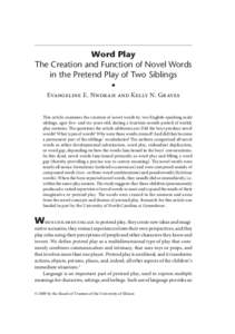 American Journal of Play | Vol. 1 No. 4 | ARTICLE: Word Play: The Creation and Function of Novel Words in the Pretend Play of Two Siblings.