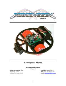Robodyssey Mouse Assembly Instructions Version 1.03 Robodyssey Systems, LLC. 20 Quimby Avenue Trenton, New Jersey 08610