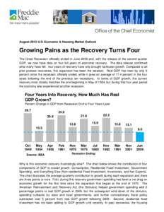 August 2013 U.S. Economic & Housing Market Outlook  Growing Pains as the Recovery Turns Four The Great Recession officially ended in June 2009 and, with the release of the second quarter GDP, we now have data on four ful