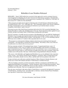 For Immediate Release February 3, 2014 Rebuilders Loan Numbers Released BISMARCK – Nearly 2,000 families have received or been approved to receive assistance from two funds designated for rebuilding after the 2011 floo