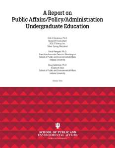 A Report on Public Affairs/Policy/Administration Undergraduate Education Erik A. Devereux, Ph.D. Nonprofit Consultant 501c3 Tuneup, Inc.
