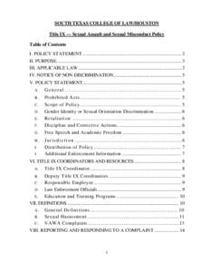 SOUTH TEXAS COLLEGE OF LAW/HOUSTON Title IX — Sexual Assault and Sexual Misconduct Policy Table of Contents I. POLICY STATEMENT .............................................................................. 3 II. PURPO