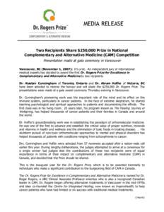 MEDIA RELEASE  Two Recipients Share $250,000 Prize in National Complementary and Alternative Medicine (CAM) Competition Presentation made at gala ceremony in Vancouver Vancouver, BC (November 1, 2007): It’s a tie. An i