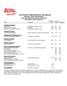 Commission Meeting Notice and Agenda Montana Lottery Headquarters 2525 North Montana Avenue, Helena, MT December 9, 2010 at 9:00 a.m. ESTIMATED ACTION TIME