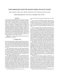 N-BEST ERROR SIMULATION FOR TRAINING SPOKEN DIALOGUE SYSTEMS Blaise Thomson, Milica Gasic, Matthew Henderson, Pirros Tsiakoulis, and Steve Young Engineering Department, University of Cambridge, CB2 1TP, UK. ABSTRACT A re