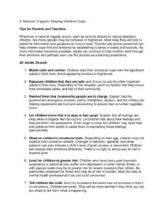 A National Tragedy: Helping Children Cope Tips for Parents and Teachers Whenever a national tragedy occurs, such as terrorist attacks or natural disasters, children, like many people, may be confused or frightened. Most 