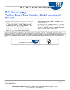 Bill Summary The State Bank of India (Subsidiary Banks) (Amendment) Bill, 2010  The State Bank of India (Subsidiary Banks) (Amendment)  Bill, 2010 was introduced in the Lok Sabha on November