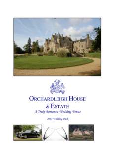 ORCHARDLEIGH HOUSE & ESTATE A Truly Romantic Wedding Venue 2015 Wedding Pack  A truly romantic wedding venue