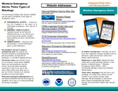 Wireless Emergency Alerts: Three Types of Warnings The Commercial Mobile Alert System (CMAS) can be used to broadcast three types of emergency alerts: