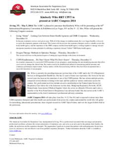 American Association for Respiratory Care 9425 N MacArthur Blvd. Suite 100 · Irving, TX[removed][removed] · www.AARC.org · [removed] Kimberly Wiles RRT CPFT to present at AARC Congress 2014