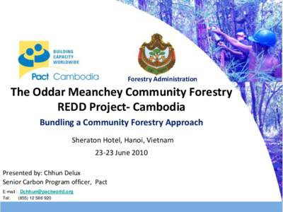 Forestry Administration  The Oddar Meanchey Community Forestry REDD Project- Cambodia Bundling a Community Forestry Approach Sheraton Hotel, Hanoi, Vietnam