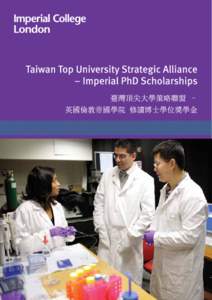 Taiwan Top University Strategic Alliance – Imperial PhD Scholarships Funded by the Ministry of Education in Taiwan, five scholarships are available per year for talented Taiwanese