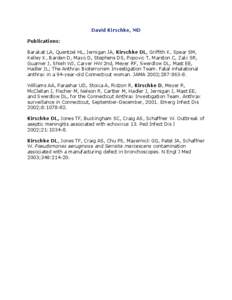 David Kirschke, MD Publications: Barakat LA, Quentzel HL, Jernigan JA, Kirschke DL, Griffith K, Spear SM, Kelley K, Barden D, Mayo D, Stephens DS, Popovic T, Marston C, Zaki SR, Guarner J, Shieh WJ, Carver HW 2nd, Meyer 