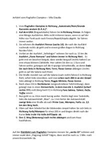 Anfahrt	vom	Flughafen	Ciampino	–	Villa	Claudia	 	 1. Vom	Flughafen	Ciampino	in	Richtung	„Autostrade/Rom/Grande Raccordo	anulare	(G.R.A.)“.	 2. Auf	dem	GRA	(Ringautobahn)	fahren	Sie	in	Richtung	Firenze.	Es	folgen	 e