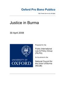 Oxford Pro Bono Publico http://www.law.ox.ac.uk/opbp Justice in Burma 30 April 2008