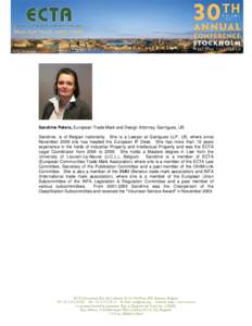 Sandrine Peters, European Trade Mark and Design Attorney, Garrigues, US Sandrine, is of Belgian nationality. She is a Lawyer at Garrigues LLP, US, where since November 2008 she has headed the European IP Desk. She has mo