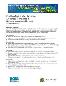 Enabling Digital Manufacturing: A Strategy to Develop a National Innovation Network 30 September 2010 Executive Summary Just as the electric power infrastructure was the key to a strong manufacturing base a century ago, 