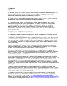 [removed]Income (1) “Income” means the actual or potential gross income of a parent as determined in this rule. Actual and potential income may be combined when a parent has actual income and is unemployed or emp