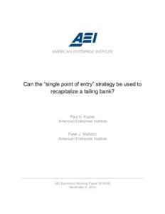 Can the “single point of entry” strategy be used to recapitalize a failing bank? Paul H. Kupiec American Enterprise Institute