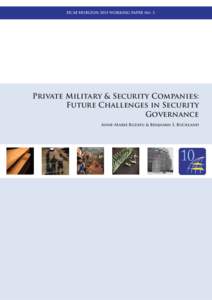 DCAF HORIZON 2015 WORKING PAPER No. 3  Private Military & Security Companies: Future Challenges in Security Governance Anne-Marie Buzatu & Benjamin S. Buckland