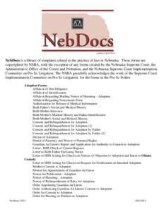 (updated: April[removed]NebDocs is a library of templates related to the practice of law in Nebraska. These forms are copyrighted by NSBA, with the exception of any forms created by the Nebraska Supreme Court, the Adminis