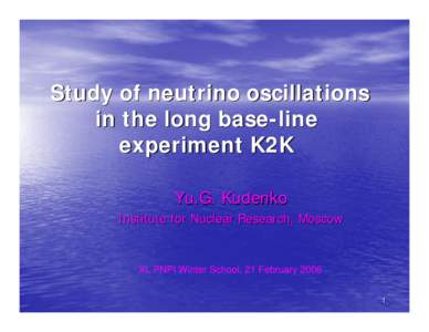 Study of neutrino oscillations in the long base-line experiment K2K Yu.G. Kudenko Institute for Nuclear Research, Moscow