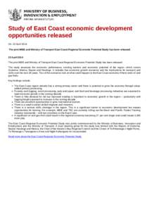 Study of East Coast economic development opportunities released On: 23 April 2014 The joint MBIE and Ministry of Transport East Coast Regional Economic Potential Study has been released. 23 April 2014 The joint MBIE and 