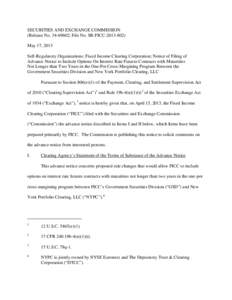 SECURITIES AND EXCHANGE COMMISSION (Release No[removed]; File No. SR-FICC[removed]May 17, 2013 Self-Regulatory Organizations; Fixed Income Clearing Corporation; Notice of Filing of Advance Notice to Include Options On