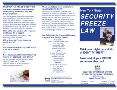 FREQUENTLY ASKED QUESTIONS Can some companies still review my credit history even with a Security Freeze in place? Yes. Some private companies, government agencies and courts can still access your