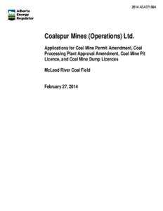 Decision 2014 ABAER 004: Coalspur Mines (Operations) Ltd.; Applications for Coal Mine Permit Amendment, Coal Processing Plant Approval Amendment, Coal Mine Pit Licence, and Coal Mine Dump Licences, McLeod River Coal Fiel