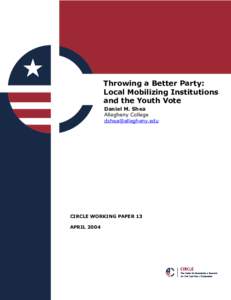 Throwing a Better Party: Local Mobilizing Institutions and the Youth Vote Daniel M. Shea Allegheny College [removed]