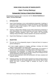 HONG KONG COLLEGE OF RADIOLOGISTS Higher Training (Radiology) Subspecialty Training in Head & Neck Radiology [This document should be read in conjunction with the General Guidelines on Higher Training (Radiology)] 1.