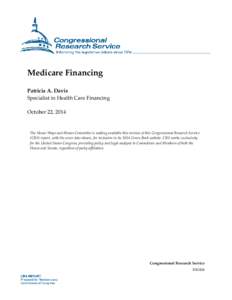 Medicare Financing Patricia A. Davis Specialist in Health Care Financing October 22, 2014  The House Ways and Means Committee is making available this version of this Congressional Research Service