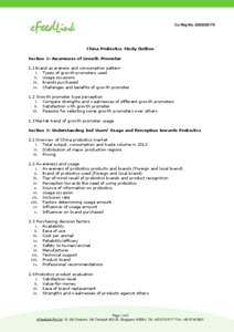 Co Reg No.:200203617K  China Probiotics Study Outline Section 1: Awareness of Growth Promoter 1.1 Brand awareness and consumption pattern i. Types of growth promoters used