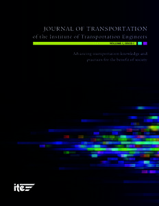 Journal of Transportation of the Institute of Transportation Engineers Volume I, Issue I Advancing transportation knowledge and practices for the benefit of society
