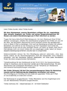 Liebe Tchibo Kundin, lieber Tchibo Kunde Mit dem Abonnement unseres Newsletters willigen Sie ein, regelmässig über aktuelle Angebote von Tchibo und seinen Kooperationspartner für Reisen und andere Dienstleistungen per