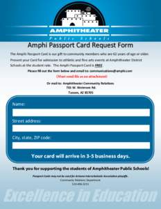 Amphi Passport Card Request Form The Amphi Passport Card is our gift to community members who are 62 years of age or older. Present your Card for admission to athletic and fine arts events at Amphitheater District School