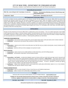 CITY OF NEW YORK - DEPARTMENT OF CONSUMER AFFAIRS Ensuring consumers and businesses benefit from a fair and vibrant marketplace. Internship Announcement Office Title: Interns (hiring for Fall ’14 and Spring ’15 semes