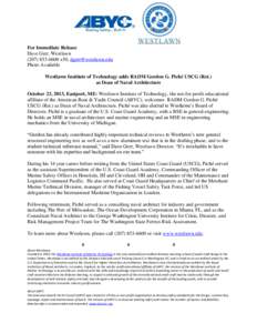 For Immediate Release Dave Gerr, Westlawn[removed]x50, [removed] Photo Available Westlawn Institute of Technology adds RADM Gordon G. Piché USCG (Ret.) as Dean of Naval Architecture