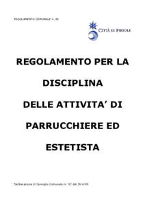 REGOLAMENTO COMUNALE n. 46  REGOLAMENTO PER LA DISCIPLINA DELLE ATTIVITA’ DI PARRUCCHIERE ED